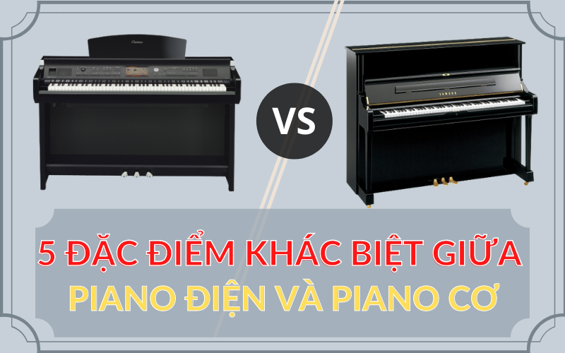khác biệt giữa đàn piano điện và piano cơ